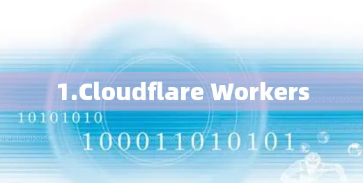 1.Cloudflare Workers 1.Cloudflare Workers